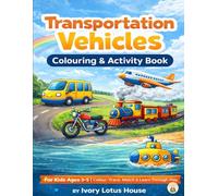 Transportation Vehicles Colouring & Activity Book: For Kids Ages 3-5 | Color, Trace, Match & Learn Through Play