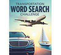 Transportation Word Search Challenge: 50 Advanced Word Searches Featuring Land, Air, and Sea Vehicles for Ages 8+ plus 10 Bonus Coloring Pages!