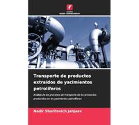 Transporte de productos extraídos de yacimientos petrolíferos: Análisis de los procesos de transporte de los productos producidos en los yacimientos petrolíferos