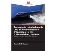 Transports ; émissions de CO2 et consommation d'énergie : le cas d'Ahmedabad, en Inde: Prévisions ; analyse et évaluation des options