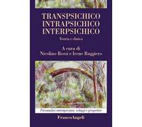 Transpsichico, intrapsichico, interpsichico. Teoria e clinica