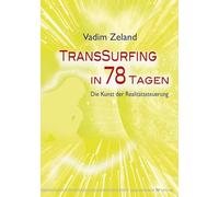Transsurfing in 78 Tagen. Die Kunst der Realitätssteuerung