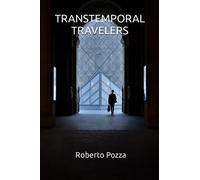 Transtemporal Travelers: 10 + 1 stories unfold of intriguing historical characters