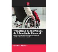 Transtorno de Identidade de Integridade Corporal: Descrição do quadro clínico e levantamento da opinião pública a esse respeito