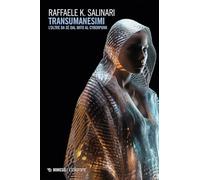 Transumanesimi. L’oltre da sé dal mito al cyberpunk