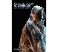 Transumanesimi. L’oltre da sé dal mito al cyberpunk