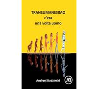 Transumanesimo. c'èra una volta uomo