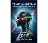 Transumanesimo: Evoluzione dell'umanità