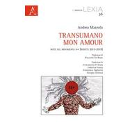 Transumano mon amour. Note sul movimento H+ (scritti 2015-2019)
