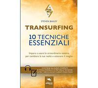 Transurfing. 10 tecniche essenziali. Impara a usare lo straordinario sistema per cambiare la tua realtà e ottenere il meglio