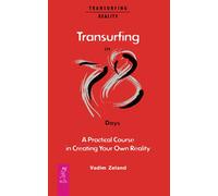 Vadim Zeland Transurfing in 78 Days - A Practical Course in Creating (Tascabile)