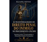 TRANSVERSALIDADES DO DIREITO PENAL DO INIMIGO NO PROCEDIMENTO 4.781/2019: Engenharia Jurídica e Excepcionalidade na Jurisprudência Brasileira Contemporânea.