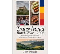 Transylvania Travel Guide 2026: Into Transylvania’s Castles, Carpathians, and Untamed Paths