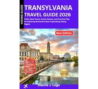 Transylvania Travel Guide 2026.: Trails, Base Towns, Scenic Routes, and Practical Tips for Exploring Romania Most Captivating Hiking Region