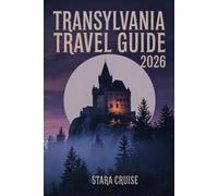 Transylvania Travel Guide: Journey Through Romania’s Legendary Land of Castles, Forests, and Folklore