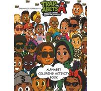 Trap-abets Coloring Activity Book: A Fun Alphabet Coloring Book for Toddlers based on the Trap-abets Hip-Hop Song Series with diverse ABC Characters, ... Activities for Toddlers and Preschoolers