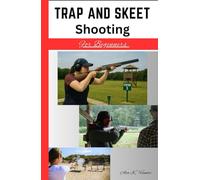Trap And Skeet Shooting For Beginners: Get started by hitting the target right with beginner focused skill training