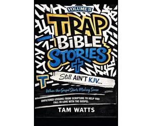 Trap Bible Stories: Volume II: Still AINT KJV… When the Gospel Starts Making Sense