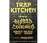 Trap Kitchen: The Art of Street Cocktails: (Cocktail Crafting, Street-Style Mixology, Creative Drink Blends, Home Bartender Recipes): 3
