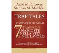 Trap tales. Riconoscere ed evitare le 7 trappole nascoste nella vita e nel lavoro