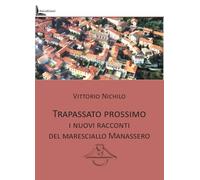 Trapassato prossimo. I nuovi racconti del Maresciallo Manassero