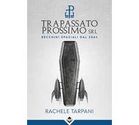 Trapassato prossimo srl. Becchini spaziali dal 2064