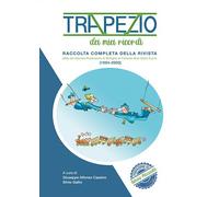 Trapezio. Dei miei ricordi. Raccolta completa della rivista (1994-2000) di G. A