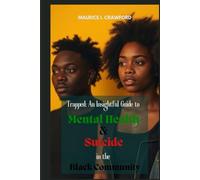 Trapped: An Insightful Guide to Mental Health and Suicide in the Black Community