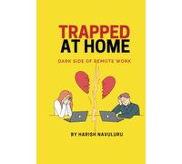 Trapped at Home: Dark Side of Remote Work