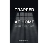 Trapped at Home: Dark Side of Remote Work