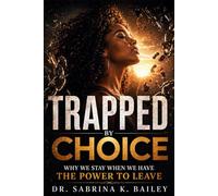 Trapped By Choice: Why We Stay When We Have The Power to Leave