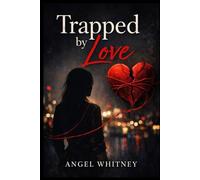 Trapped by Love: She Thought It Was Love, But It Was a Trap