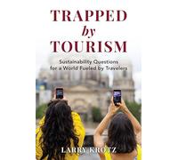 Trapped by Tourism: Sustainability Questions for a World Fueled by Travelers