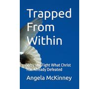 Trapped From within: Why We Fight What Christ Has Already Defeated
