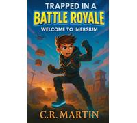 Trapped in a Battle Royale: A VIDEO GAME ADVENTURE: A Sci-Fi Adventure Novel for Kids Aged 9 and Up Who Love Video Games - Featuring Friendship, Bravery, and Never Giving Up