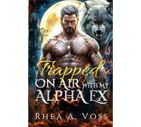 Trapped on Air with My Alpha Ex: A Forbidden Relationship × Second Chance × Secret Baby × Forced Proximity Shifter Romance