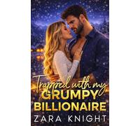 Trapped with My Grumpy Billionaire: A Small-Town Secret Billionaire Romance
