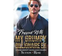 Trapped with My Grumpy Billionaire Ex: A Forced Proximity Second Chance Romance