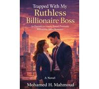 Trapped With My Ruthless Billionaire Boss: An Enemies-to-Lovers, Forced Proximity Billionaire Office Romance
