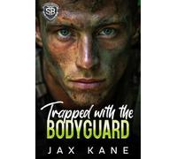 Trapped with the Bodyguard: A Forced Proximity Romantic Suspense