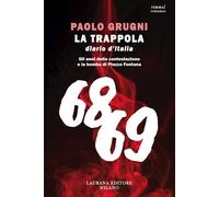 TRAPPOLA. DIARIO D'ITALIA. GLI ANNI DELLA CONTESTAZIONE E LA BOMBA DI PIAZZA FON