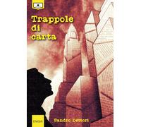 Trappole di carta - Dettori Sandro