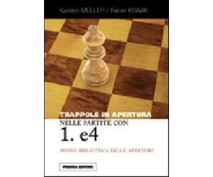 Trappole in apertura nelle partite con 1. e4 - Müller Karsten, Knaak Rainer