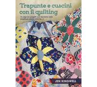 Trapunte e cuscini con il quilting. 15 originali progetti con tecniche varie (appliqué, paper piecing...). Ediz. a colori