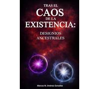 Tras el Caos de la Existencia: Designios Ancestrales