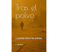 Tras el polvo: Crónicas entre las arenas