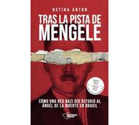 Tras la pista de Mengele: Cómo una red nazi dio refugio al «Ángel de la muerte» en Brasil