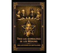 Tras las bambalinas de los médiums: más lecciones de mentalismo