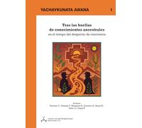 Tras las huellas de conocimientos ancestrales en el tiempo del despertar de la consciencia