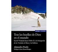 Tras las huellas de Dios en el mundo: San Juan Pablo II y la búsqueda de la Verdad, el Bien y la Belleza